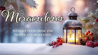 (2 HOURS) MIRACULOUS: Calming Piano Music for Evening Reflection