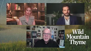 Dean interviews Emily Blunt and Jamie Doman of 'Wild Mountain Thyme'