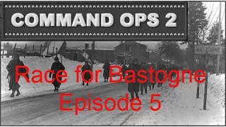 Command Ops 2 - Race for Bastogne - Episode 5