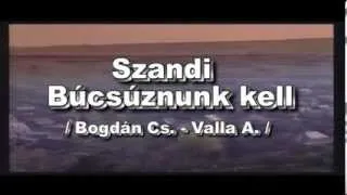 Szandi-Búcsúznunk kell /Az eredeti klip Szandival/