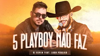 DJ Kévin Ft. Luan Pereira - 5 Playboy Não Faz  (CLIPE OFICIAL)