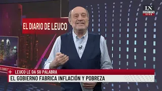 El gobierno fabrica inflación y pobreza. Leuco le da su palabra.