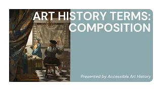 Art History Terms: Composition || Key Definitions