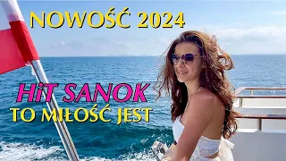 HiT SANOK - To miłość jest NOWOŚĆ 2024