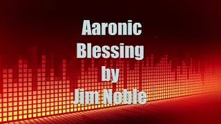 Aaronic Blessing by Jim Noble