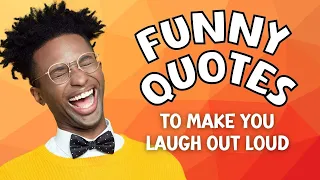 Funny Hilarious Life Quotes - Funny Quotes to Make You Laugh Out Loud