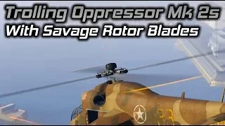 GTA Online: Trolling Oppressor Mk 2 Spammers with Savage Rotor Blades