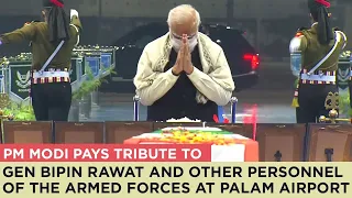 PM Modi pays tribute to Gen Bipin Rawat and other personnel of the Armed Forces at Palam Airport