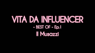 Vita Da Influencer - BEST OF Ep.1