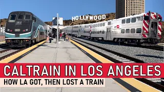 The History of CalTrain in Los Angeles (Yes, Really)