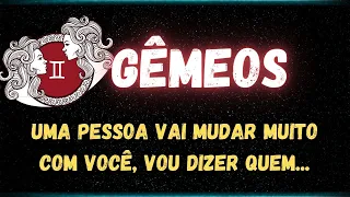 ♊️GÊMEOS🤫 UMA PESSOA VAI MUDAR MUITO COM VOCÊ, VOU DIZER QUEM...