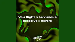 You Right x Luxurious (Speed Up x Reverb)