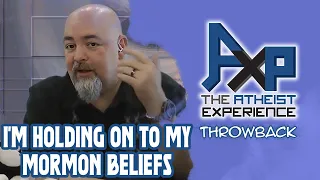"I'm Barely Holding On To My Mormon Beliefs" | The Atheist Experience: Throwback