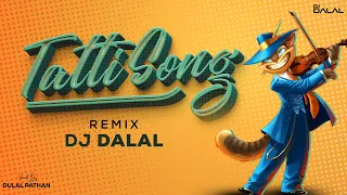 The Tatti Song ( टट्टी ) | Remix | DJ Dalal London | DJ MeMe Songs | Meri Pyari Tatti