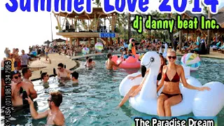 Summer Love 2014 (The Paradise Dream) - DJ Danny Beat! Inc. ®