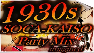 1930s SOCA/KAISO Party Mix  (imagined)