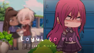 ♪ Loyal to me ♪ | ✧ GCMV ✧ |