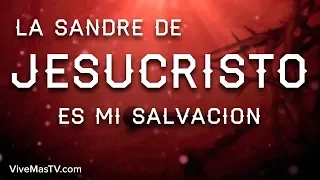 La Sangre de Jesucristo es mi Salvacion | Poderosa Oracion de liberacion y salvación