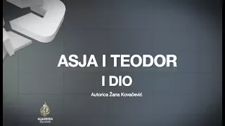 Al Jazeera Objektiv: Asja i Teodor - 1. dio