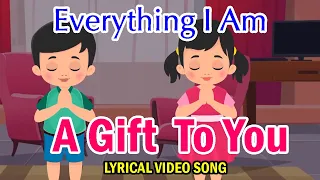 Everything I Am Everything i'll be | Lyrical Video Song | A Gift to You | School Bell