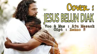 JESUS BELUN DIAK _Cover_ Aju Mesack