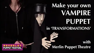 'TRANSFORMATIONS' Make your own Vampire Puppet with Merlin Puppet Theatre