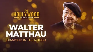 Walter Matthau: Diamond In The Rough | The Hollywood Collection