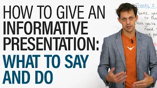 How to Give an Informative Presentation: What to say and do
