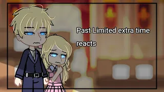 Past Limited extra time reacts