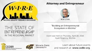 WIRE 2016: Bob Litan, Building an Entrepreneurial Ecosystem in Wichita