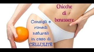 RIMEDI NATURALI IN CASO DI CELLULITE