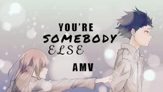 You're Somebody Else  |  Koe no Katachi AMV