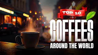 Top 10 Coffees around the World | Coffee Lovers | @TopX-AI