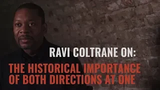 Ravi Coltrane Interview: Historical Importance Of Both Directions At One