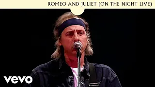 Dire Straits - Romeo And Juliet (On The Night Live)