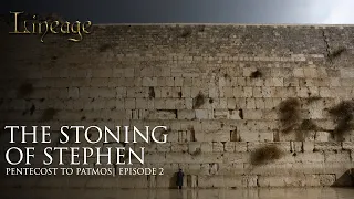 The Stoning of Stephen | Pentecost to Patmos | Episode 2 | Lineage