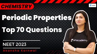 Top 70 Questions- Periodic Properties | Akansha Karnwal | Unacademy NEET