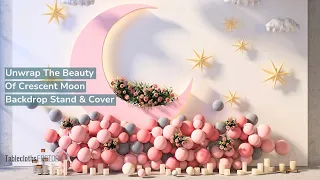 Unwrap The Beauty Of Crescent Moon Backdrop Stand & Cover | How To | DIY | Tableclothsfactory.com