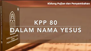 KPP 80 Dalam Nama Yesus - Kidung Pujian dan Penyembahan