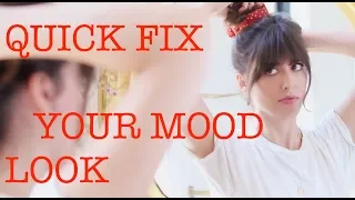 QUICK FIX YOUR MOOD LOOK