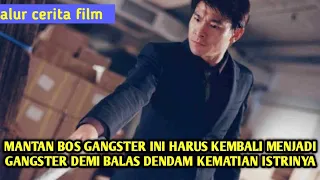 DEMI BALAS DENDAM KEMATIAN ISTRINYA MANTAN BOS GANGSTER INI TURUN LAGU KE JALANAN | ALUR CERITA FILM