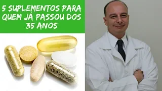 5 Suplementos Obrigatórios Após os 35 Anos ‖ Dr. Moacir Rosa