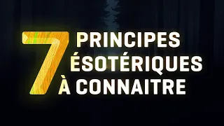 Vous devez ABSOLUMENT connaitre ces 7 PRINCIPES ÉSOTÉRIQUES !