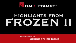 Highlights from FROZEN II – transcribed by Christopher Bond