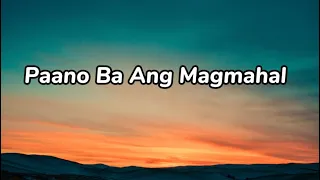 Paano Ba Ang Magmahal by Piolo Pascual and Sarah Geronimo | Lyrics