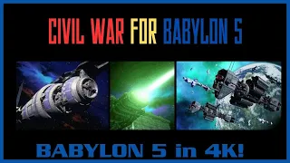 Babylon 5 - 4K - CIVIL WAR for Babylon 5!