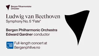 Ludwig van Beethoven: Symphony No. 5 ''Fate''. Edward Gardner and Bergen Philharmonic