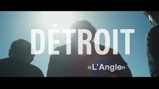 DÉTROIT - L' ANGLE (Clip Officiel)