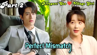 Perfect மிஸ்மேட்ச் 😍 | PART 2 | Arrogant CEO ♥ Village Naughty Girl | New 2023 Chinese drama tamil