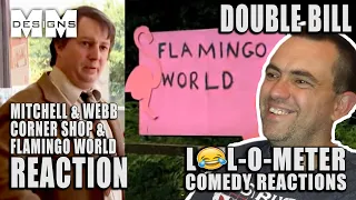 REACTING TO Mitchell and Webb Corner Shop Flamingo World DOUBLE BILL LOL-O-METER REACTION